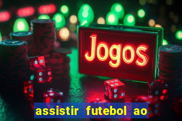 assistir futebol ao vivo multimarcas